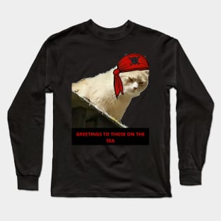 GREETINGS TO THOSE ON THE SEA.  Cat Lover Gifts. Long Sleeve T-Shirt